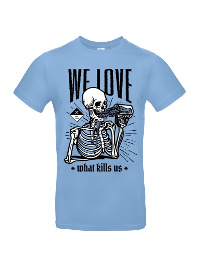 We love what kills us Men's T-Shirt | grobejungs.de