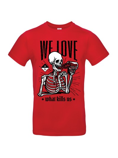We love what kills us Men's T-Shirt | grobejungs.de