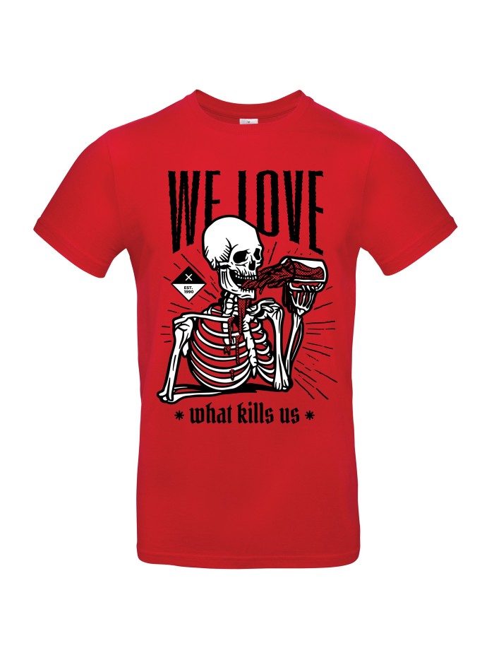 We love what kills us Men's T-Shirt | grobejungs.de