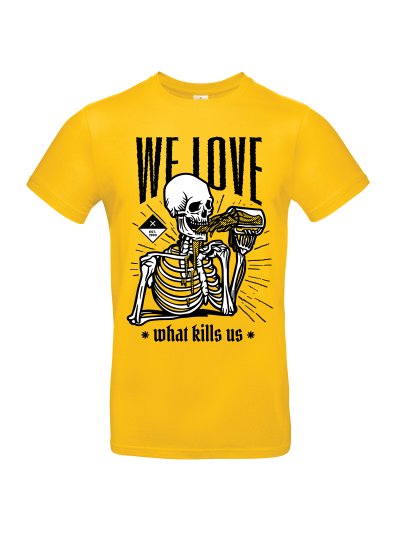 We love what kills us T-Shirt