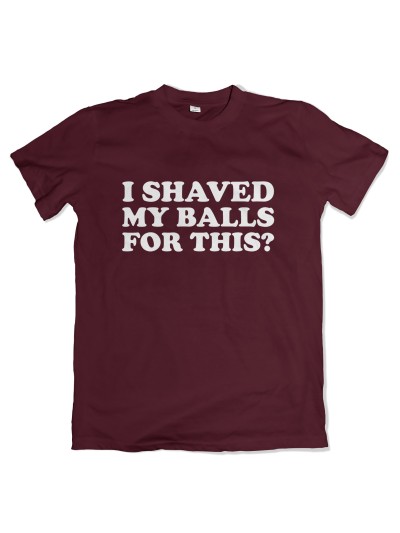 I Shaved My Balls Men's T-Shirt | grobejungs.de