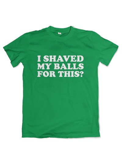 I Shaved My Balls Men's T-Shirt | grobejungs.de