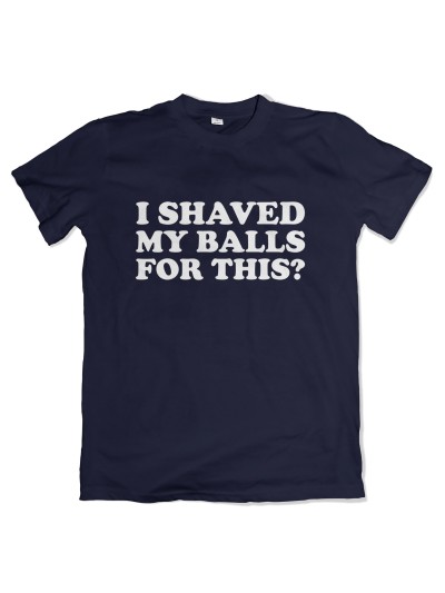 I Shaved My Balls Men's T-Shirt | grobejungs.de