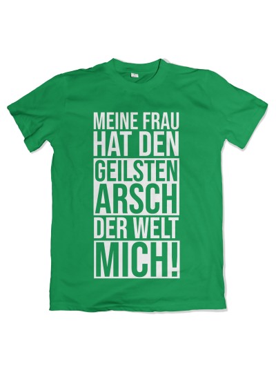 Meine Frau hat den geilsten Arsch T-Shirt Funshirt