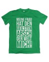 Meine Frau hat den geilsten Arsch T-Shirt Funshirt