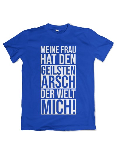 Meine Frau hat den geilsten Arsch T-Shirt Funshirt