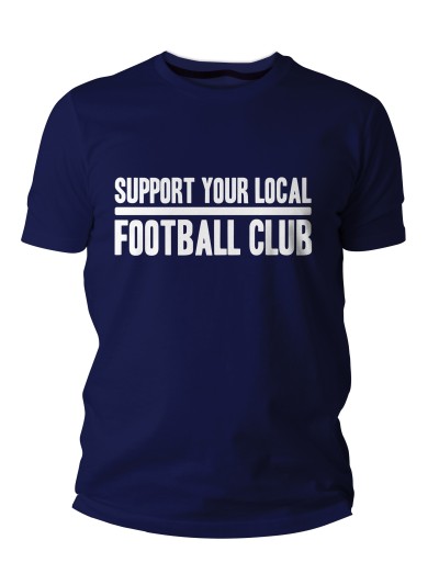 Support Your Local Football Club T-Shirt | grobejungs.de
