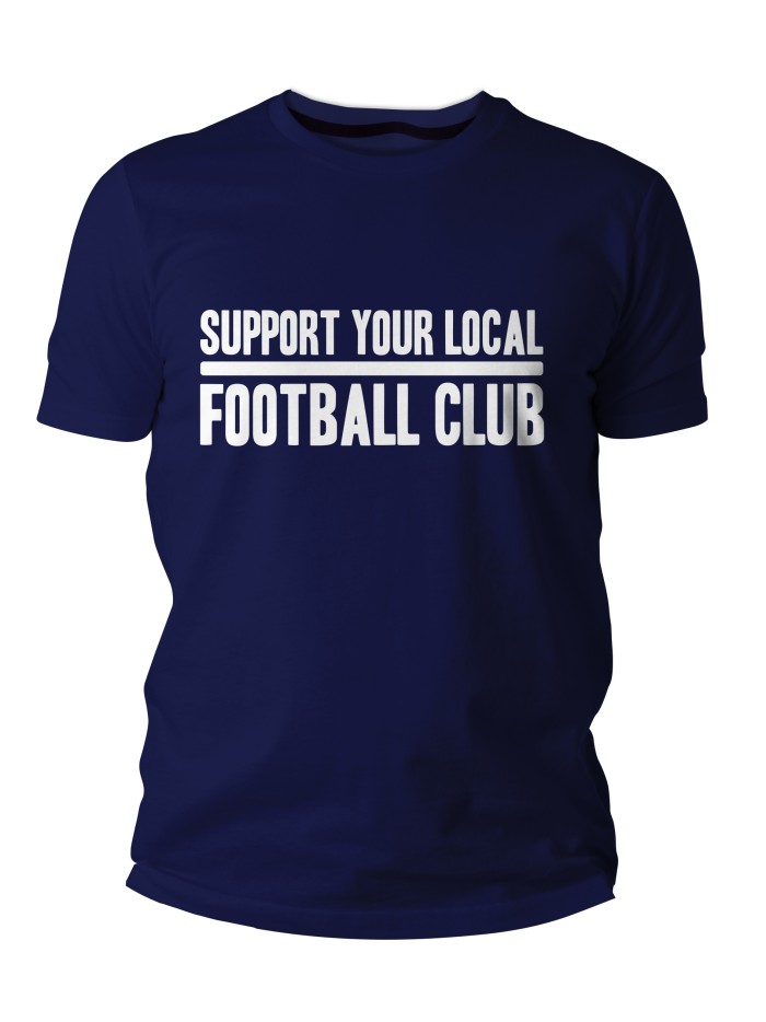 Support Your Local Football Club T-Shirt | Grobe Jungs
