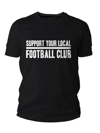 Support Your Local Football Club T-Shirt | grobejungs.de
